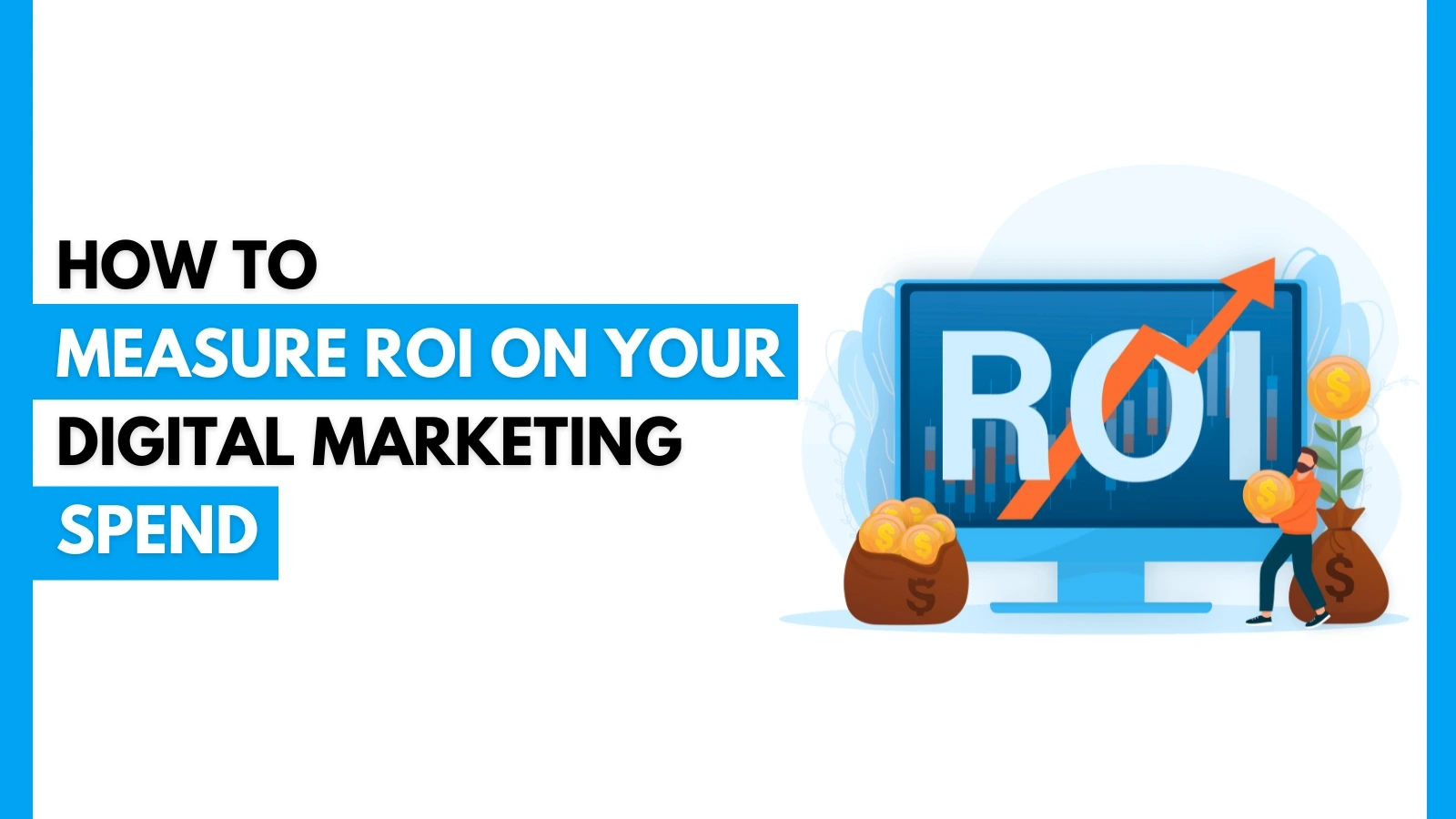 How to Measure ROI on Your Digital Marketing Spend